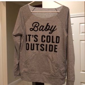 Baby it’s cold outside sweatshirt